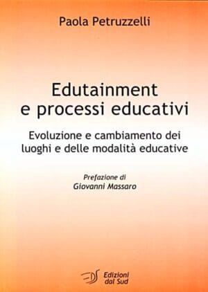 Edutainment e processi educativi <br /><small>Evoluzione e cambiamento dei luoghi e delle modalità educative</small>