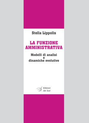 LA FUNZIONE AMMINISTRATIVA<br /><small>Modelli di analisi e dinamiche evolutive</small>