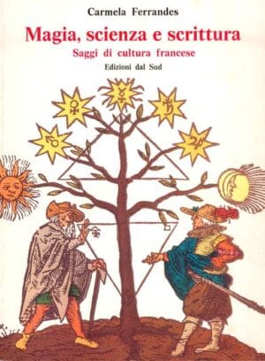 Magia, scienza e scrittura<br /><small>Saggi di cultura francese</small>