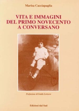 VITA E IMMAGINI DEL PRIMO NOVECENTO A CONVERSANO