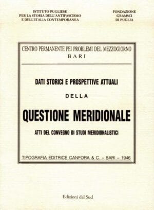 DATI STORICI E PROSPETTIVE ATTUALI DELLA QUESTIONE MERIDIONALE<br /><small>ATTI DEL CONVEGNO DI STUDI MERIDIONALISTICI</small>