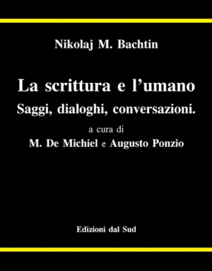 La scrittura e l'umano<br /><smal>Saggi, dialoghi, conversazioni</small>