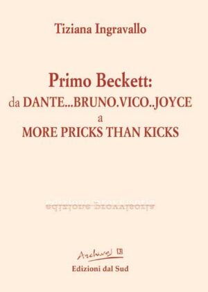 Primo Beckett: da DANTE...BRUNO.VICO..JOYCE a MORE PRICKS THAN KICKS