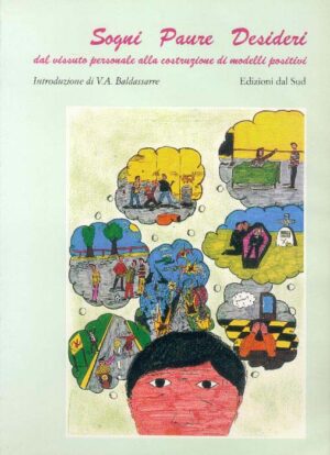 Sogni, Paure, Desideri<br /><small>dal vissuto personale alla costruzione di modelli positivi </small>