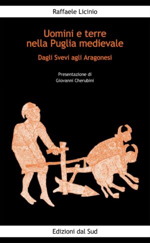 Uomini e terre nella Puglia Medievale<br /><small>Dagli Svevi agli Aragonesi</small>