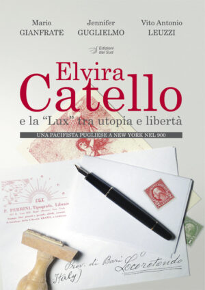 Elvira Catello <br /><small>e la “Lux” tra utopia e libertà Una pacifista pugliese a New York nel 900</small>