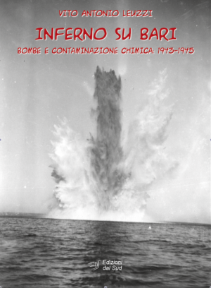 INFERNO SU BARI<br /><small>BOMBE E CONTAMINAZIONE CHIMICA: 1943-1945</small>