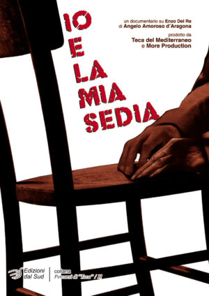 IO E LA MIA SEDIA<br /><small>Un documentario su Enzo Del Re</small>