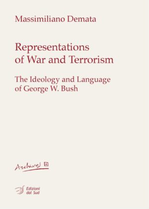 Representations of War and Terrorism<br /><small>The Ideology and Language of George W. Bush </small>