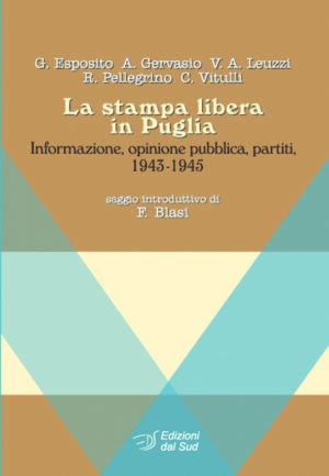 La stampa libera in Puglia<br /><small>Informazione, opinione pubblica, partiti, 1943-1945</small>