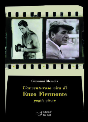 L'avventurosa vita di Enzo Fiermonte pugile attore