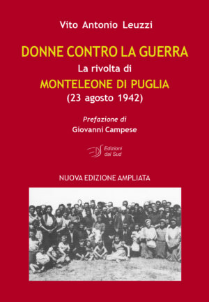 DONNE CONTRO LA GUERRA<br /><small>La rivolta di MONTELEONE DI PUGLIA (23 agosto 1942)</small>