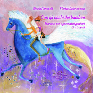 Con gli occhi dei bambini<br /><small>Manuale per apprendisti genitori. 0-5 anni</small>