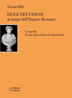 ISOLE DEI FAMOSI ai tempi dell'Impero Romano - Geografia di una tipica forma di repressione