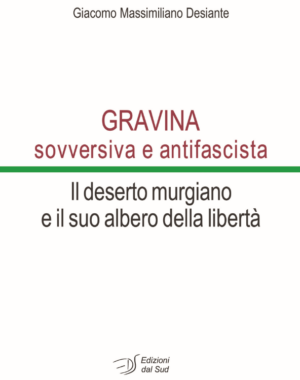 GRAVINA sovversiva e antifascista. Il deserto murgiano e il suo albero della libertà