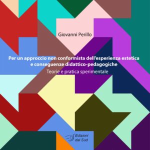 Per un approccio non conformista dell'esperienza estetica e conseguenze didattico-pedagogiche - teorie e pratica sperimentale