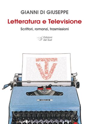 Letteratura e Televisione - Scrittori, romanzi, trasmissioni