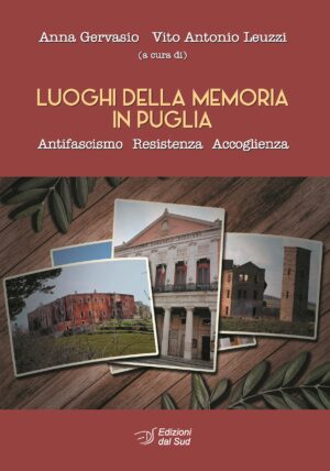 LUOGHI DELLA MEMORIA IN PUGLIA - Antifascismo Resistenza Accoglienza