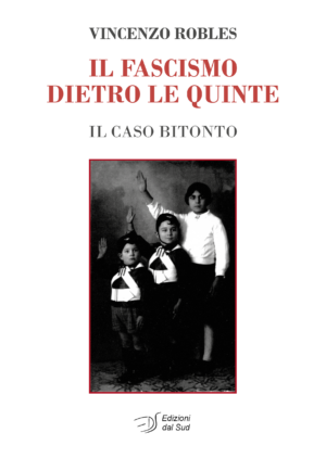 Il fascismo dietro le quinte. Il caso Bitonto